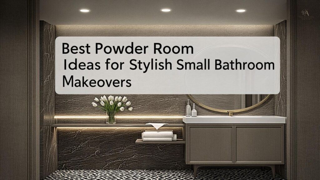 Best Powder Room Ideas for Stylish Small Bathroom Makeovers