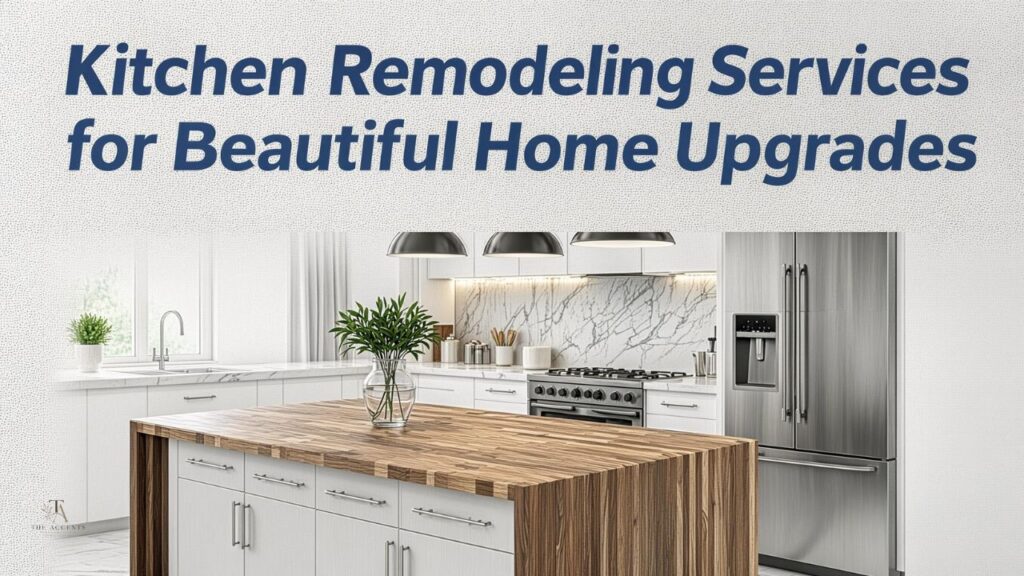 Kitchen Remodeling Services for Beautiful Home Upgrades